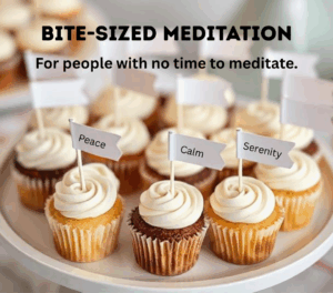 a tray of cupcakes with flags that read "Peace" "Calm" and "Serenity" the heading says "Bite-sized meditation, for people with no time to meditate."